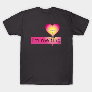 I'm melting T-Shirt